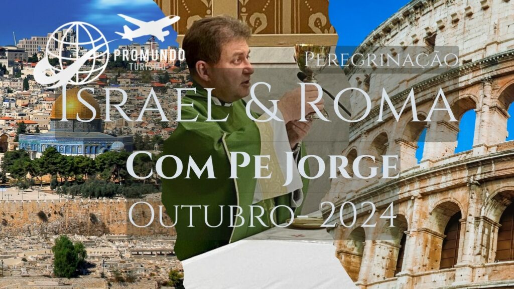 PEREGRINAÇÃO ISRAEL E ROMA – PE. JORGE – OUTUBRO/2024 CATEDRAL DE NOVA FRIBURGO