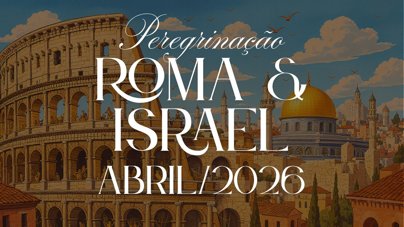 Peregrinação Roma & Israel | Abril 2026 – Uma Jornada de Fé, História e Transformação